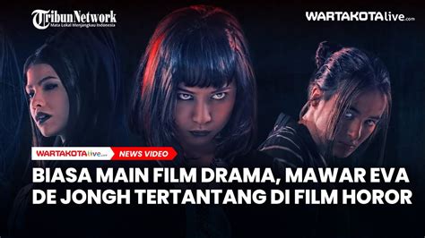 Biasa Main Film Drama Mawar Eva De Jongh Tertantang Di Film Horor Para