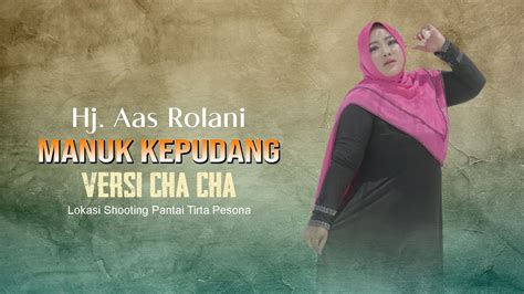 Manuk Kepudang Voc Hj Aas Rolani Versi Cha Cha Video Cover Lagu