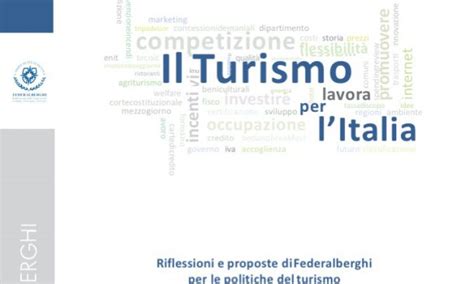 Federalberghi Sfida La Politica Ecco Proposte Concrete Per Rilancio