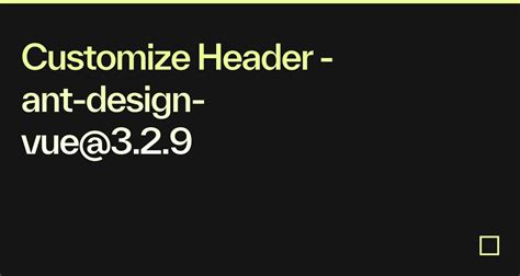 Customize Header Ant Design Vue 3 2 9 Codesandbox