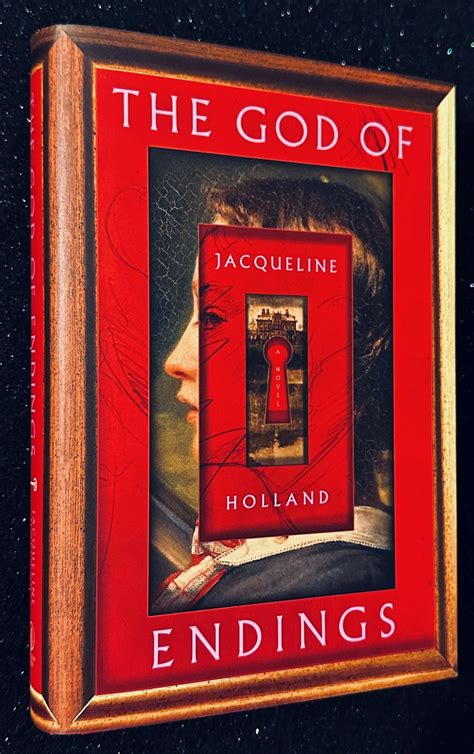 The God Of Endings Signed And Dated By Holland Jacqueline Near Fine