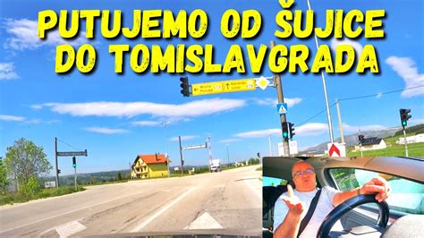 PUTUJEMO OD ŠUJICE DO TOMISLAVGRADA YouTube