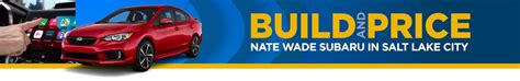 Discover The Subaru Build And Price Tool At Nate Wade Subaru