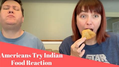 Americans Try Indian Food For The First Time Part 1 Youtube