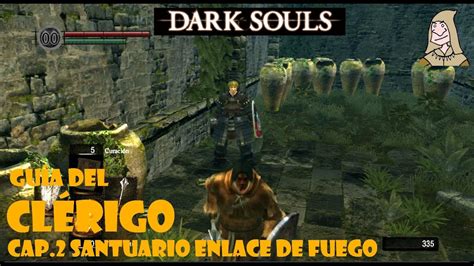 Dark Souls Guia Clerigo 2 Santuario De Enlace De Fuego YouTube