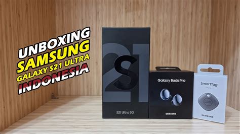 Unboxing Samsung Galaxy S21 Ultra 512gb 16gb Indonesia Youtube