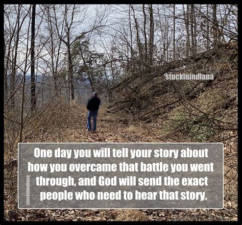 One Day You Will Tell Your Story About How You Overcame That Battle