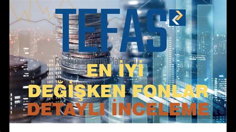 Tefas En İyi Değişken Fonlar Ortalık Karışıkken Alınacak en iyi Fonlar