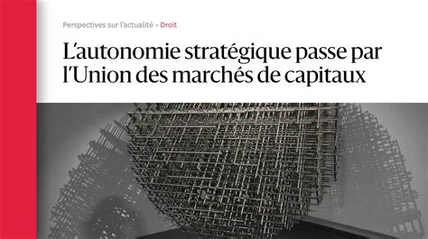 Lautonomie stratégique passe par lUnion des marchés de capitaux Le