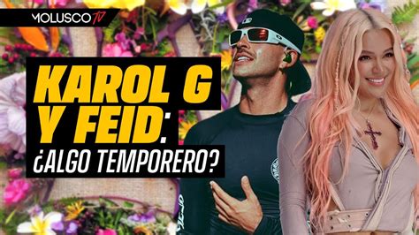 Karol G Y Feid Será Temporero Yoyo Ferran Se Va Algarete Molusco Y