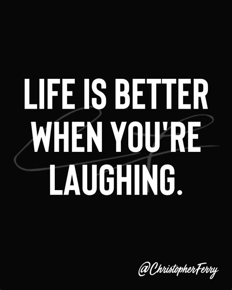 Life Is Better When You Re Laughing In Life Is Good