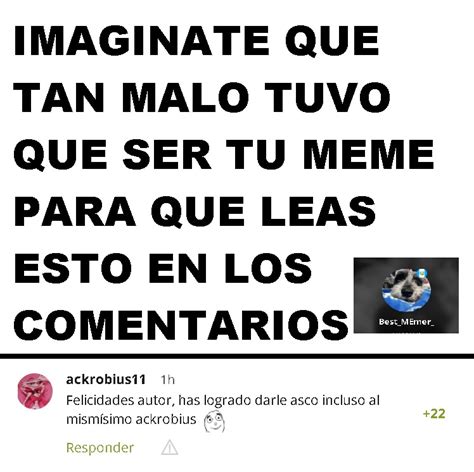 Weon Que Pendejo Sube Vore A Memedroid Meme Subido Por Best Memer