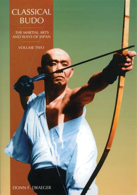 Classical Budo The Martial Arts And Ways Of Japan Martial Arts And Ways