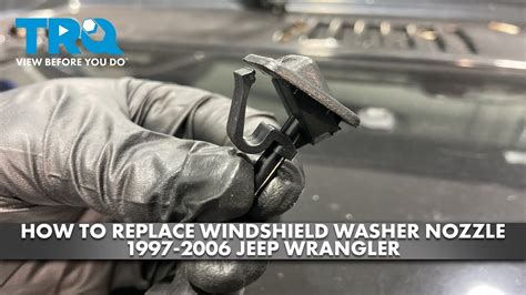 How To Replace Windshield Washer Nozzle 1997 2006 Jeep Wrangler 1a Auto