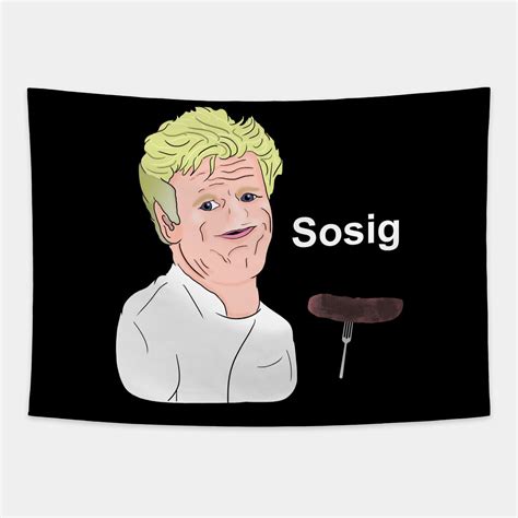 Gordon Ramsay Sosig Meme By Barnyardy Gordon Ramsay Gordon Ramsay