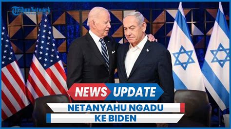 Netanyahu Mengadu Ke Biden Ada Kemungkinan Ditangkap Icc Youtube