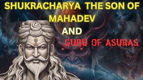 Shukracharya The Son Of Mahadev Guru Of Asuras Letsinspire Youtube