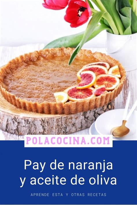 Pay De Naranja Con Aceite De Oliva Recetas De Postres