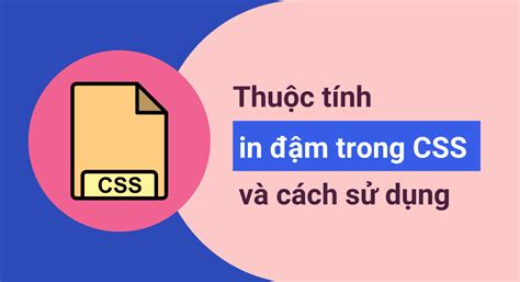 In Đậm Css Hướng Dẫn Toàn Diện Và Thủ Thuật Tối Ưu