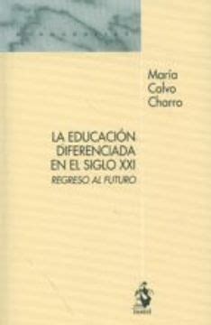 Libro LA EDUCACION DIFERENCIADA EN EL SIGLO XXI REGRESO AL FUTURO En