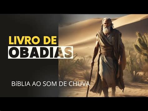 Livro de OBADIAS Antigo Testamento Bíblia Falada ao Som de Chuva