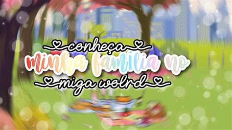 conheça minha família no miga world sem voz RP family myh toca