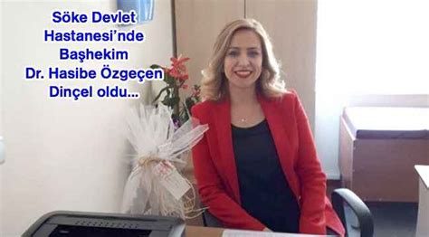 Söke Devlet Hastanesi nde Başhekim Dr Hasibe Özgeçen Dinçel oldu