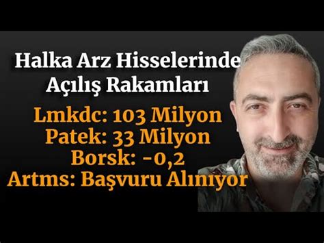 Halka Arz Hisselerinde Açılış Rakamları lmkdc patek artms borsk