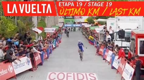 Ultimo Kilometro Last Kilometer Étape 19 Stage 19 La Vuelta 19