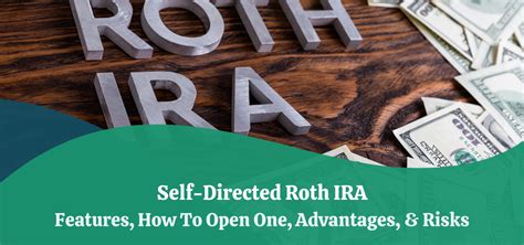 Self Directed Roth Ira Features How To Open One Advantages Risks