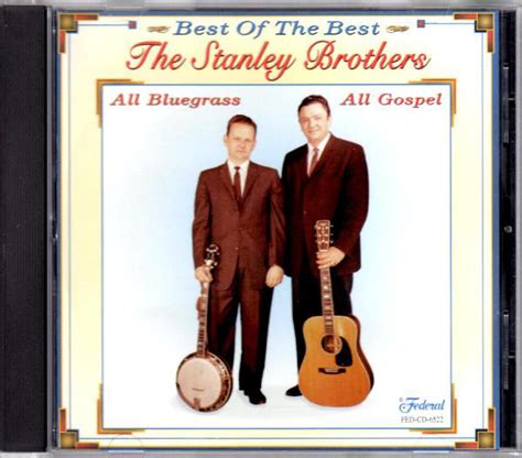 Best Of The Best The Stanley Brothers “all Bluegrass All Gospel