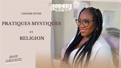 Choisir Entre Pratiques Mystiques Et Religion Youtube