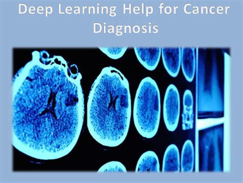 Deep Learning Help For Cancer Diagnosis Techringe