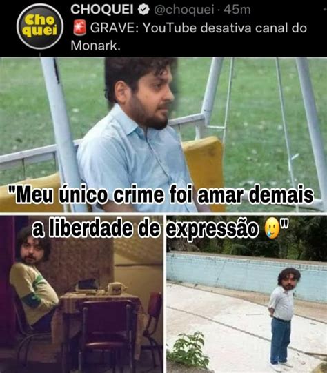 Choquei Grave Youtube Desativa Canal Do Monark Meu Foijamar Demais