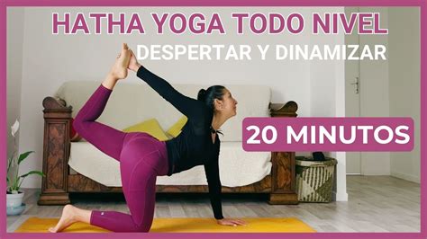 20 Minutos Hatha Yoga Para Estirar Y Movilizar Todo El Cuerpo