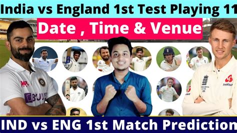 India Vs England 1st Test Playing 11ind Vs Eng 1st Test Datetime