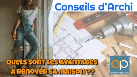 Quels sont les avantages à rénover sa maison