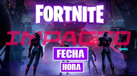 Fortnite Fecha Hora Y C Mo Participar En Impacto El Nuevo Evento