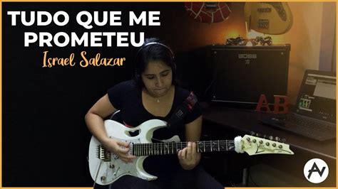 Tudo O Que Me Prometeu Israel Salazar GUITAR COVER Alessandra