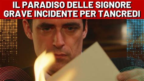 Il Paradiso Delle Signore Grave Incidente Tancredi In Bilico Tra Vita