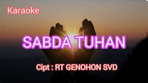 SABDA TUHAN SABDA HIDUP Cipt RY GENOHON SVD KARAOKE YouTube