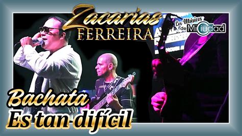 Es tan difícil Zacarías Ferreira en vivo Bachata dominicana