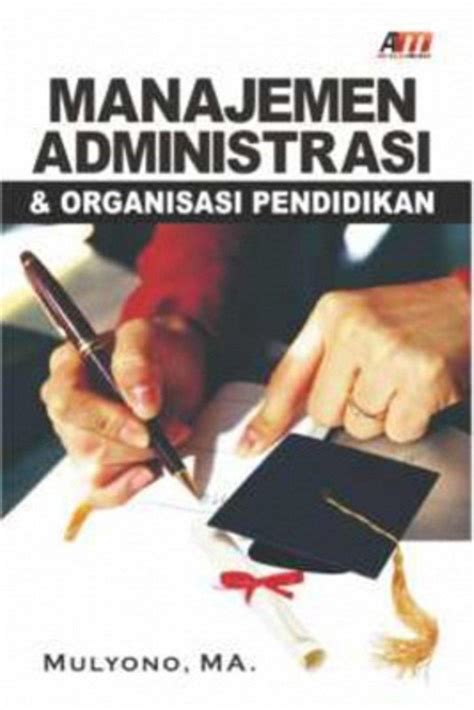 Buku Manajemen Administrasi Organisasi Pendidikan Dr H Mulyono