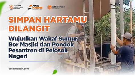 SIMPAN HARTAMU DILANGIT WUJUDKAN WAKAF SUMUR BOR MASJID DAN PONDOK