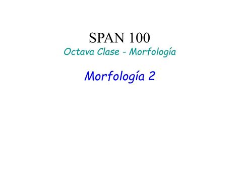 PPT SPAN 100 Octava Clase Morfología PowerPoint Presentation free