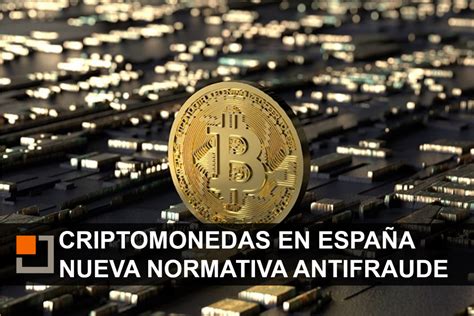 Criptomonedas En España ¿cómo Les Afecta La Normativa Antifraude