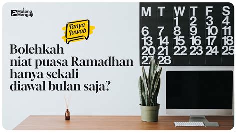 Bolehkah Niat Puasa Ramadhan Hanya Sekali Diawal Bulan Saja Ustadz