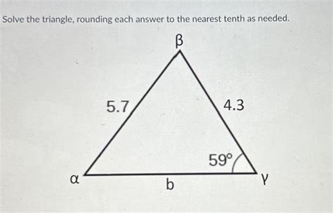 Solved Solve The Triangle Rounding Each Answer To The