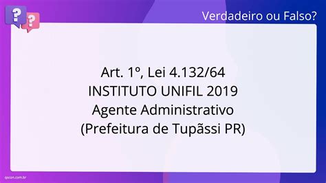 QScon Direito Art 1º Lei 4 132 64 INSTITUTO UNIFIL 2019 Agente