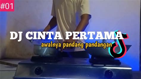 DJ CINTA PERTAMA AWALNYA PANDANG PANDANGAN ABIS ITU SENYUM SENYUMAN